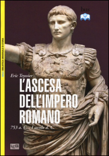 L'ascesa dell'impero romano. 753 a.C-I secolo d.C.