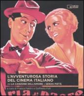 L avventurosa storia del cinema italiano. Vol. 1: Da «La canzone dell amore» a «Senza pietà»