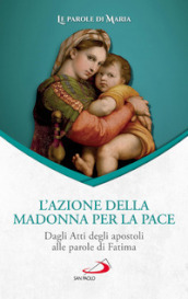 L azione della Madonna per la pace. Dagli Atti degli apostoli alle parole di Fatima