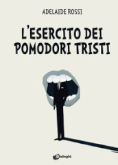 L esercito dei pomodori tristi