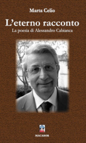 L eterno racconto. La poesia di Alessandro Cabianca