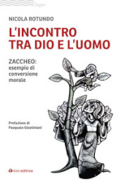 L incontro tra Dio e l uomo. Zaccheo: esempio di conversione morale