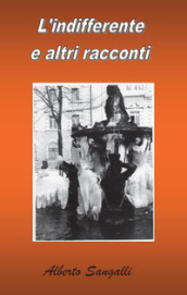 L indifferente e altri racconti