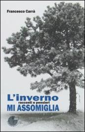 L inverno mi assomiglia. Racconti e pensieri