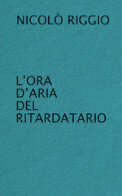 L ora d aria del ritardatario