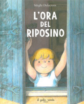 L ora del riposino. Ediz. illustrata