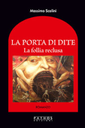 La Porta di Dite. La follia reclusa