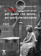 La TSF teoria e costruzione. Per quelli che sanno e per quelli che non sanno