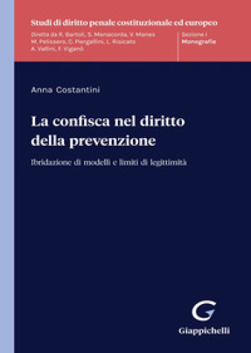 La confisca nel diritto della prevenzione. Ibridazione di modelli e limiti di legittimità