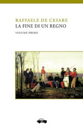 La fine di un Regno. Vol. 1: Napoli e Sicilia