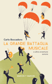 La grande battaglia musicale e altre avventure sonore