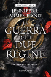 La guerra delle due regine. Blood and Ash. Vol. 4