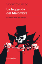 La leggenda del Malombra. C è un nuovo eroe in città. Anzi, c era