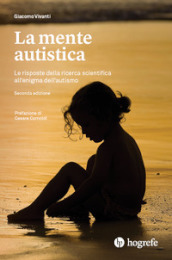 La mente autistica. Le risposte della ricerca scientifica all enigma dell autismo