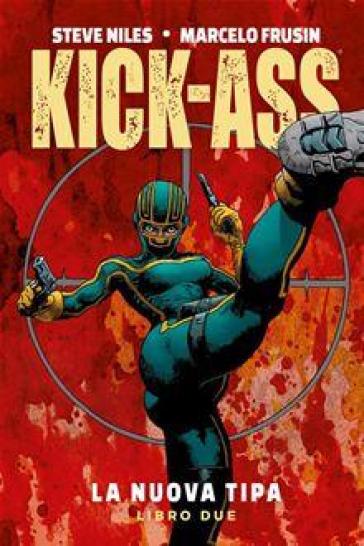 La nuova tipa. Kick-Ass. Vol. 2