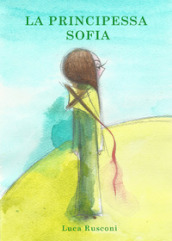 La principessa Sofia. Ediz. illustrata