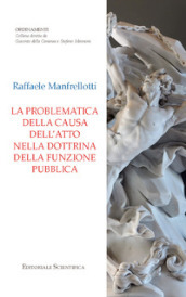 La problematica della causa dell atto nella dottrina della funzione pubblica