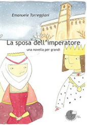 La sposa dell imperatore. Una novella per grandi