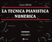 La tecnica pianistica numerica. Vol. 1