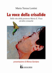 La voce della crisalide. Sulla vita della poetessa Maria E. Fuxa e altre cronache