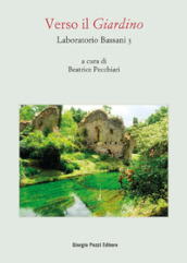 Laboratorio Bassani 3. Verso il «Giardino». Atti del Convegno (Bologna, 26-27 maggio 2021)