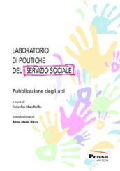 Laboratorio di politiche del servizio sociale. Pubblicazione degli atti