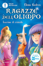 Lacrime di cristallo. Ragazze dell Olimpo. Vol. 1