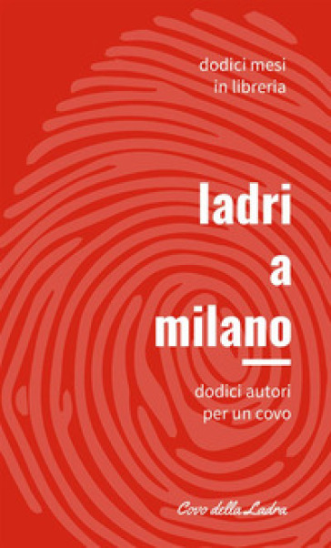 Ladri a Milano. 1: Dodici autori per un covo