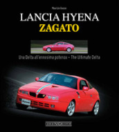 Lancia Hyena Zagato. Una Delta all ennesima potenza. Ediz. italiana e inglese