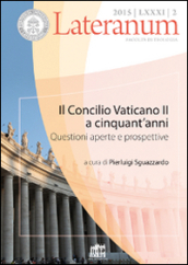 Lateranum (2015). 2.Il Concilio Vaticano II a cinquant anni. Questioni aperte e prospettive