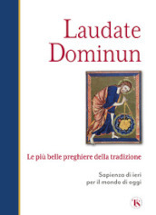 Laudate dominum. Le più belle preghiere della tradizione