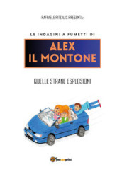 Le indagini a fumetti di Alex il Montone. Quelle strane esplosioni