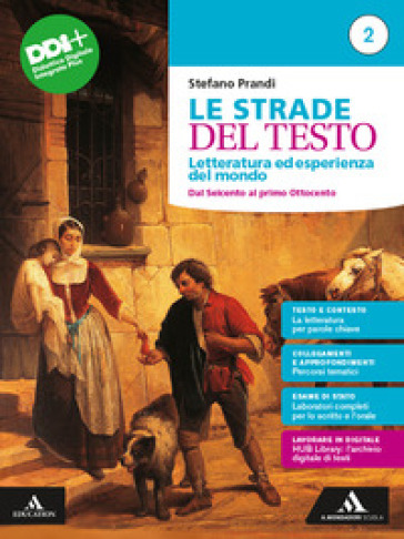 Le strade del testo. Letteratura ed esperienza del mondo. Per le Scuole superiori. Con e-book. Con espansione online. Vol. 2: Dal Seicento al primo Ottocento