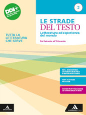 Le strade del testo. Letteratura ed esperienza del mondo. Tutta la letteratura che serve. Per le Scuole superiori. Con e-book. Con espansione online. Vol. 2: Dal Seicento all Ottocento