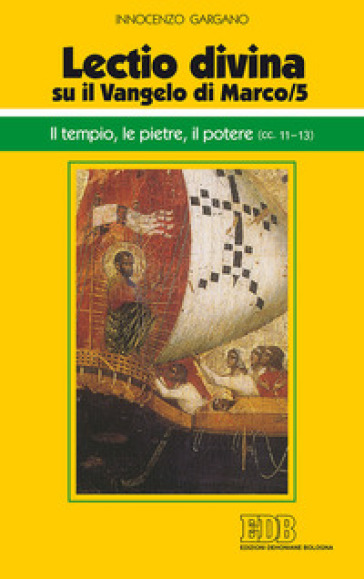 «Lectio divina» su il Vangelo di Marco. Vol. 5: Il tempio, le pietre, il potere (cc. 11-13)