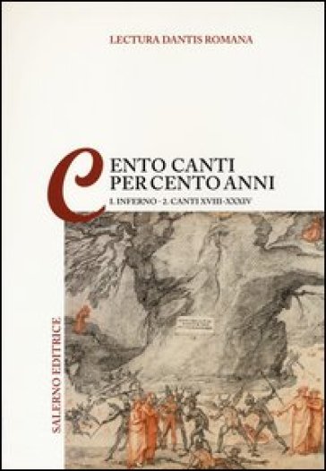 Lectura Dantis romana. Cento canti per cento anni. Vol. 1/2: Inferno. Canti XVIII-XVIV