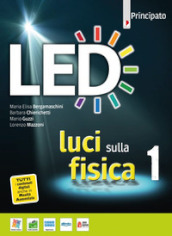 Led. Luci sulla fisica. Per le Scuole superiori. Con e-book. Con espansione online. Vol. 1