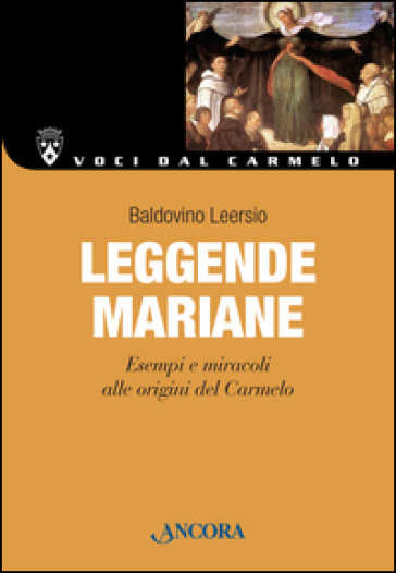 Leggende mariane. Esempi e miracoli alle origini del Carmelo