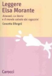 Leggere Elsa Morante. Arcoeli, la storia e il mondo salvato dai ragazzini