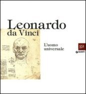 Leonardo da Vinci. L uomo universale. Catalogo della mostra (Venezia, 1 settembre-1 dicembre 2013). Ediz. illustrata