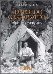 Leopoldo Gasparotto. Alpinista e partigiano