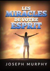 Les miracles de votre esprit