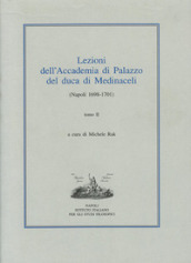 Lezioni dell Accademia di Palazzo del duca di Medinaceli (Napoli 1698-1701). Vol. 2