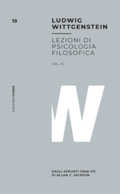 Lezioni di psicologia filosofica. Vol. 3: Dagli appunti (1946-47) di Allan C. Jackson