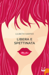 Libera e spettinata