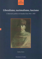 Liberalismo, nazionalismo, fascismo. L itinerario politico di Amedeo Fani 1914-1925