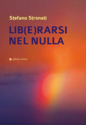 Lib(e)rarsi nel nulla