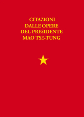 Libretto rosso. Citazioni dalle opere del presidente Mao Tse Tung