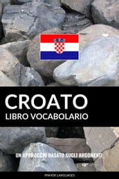 Libro Vocabolario Croato: Un Approccio Basato sugli Argomenti