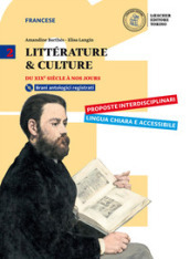 Littérature & culture. Per il triennio delle Scuole superiori. Con e-book. Con espansione online. Con CD-ROM. Vol. 2: Du XIXe siècle à nos jours